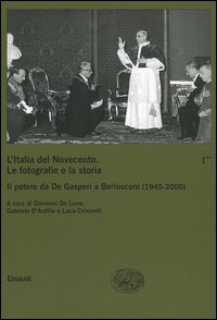L'Italia del Novecento. Le fotografie e la storia